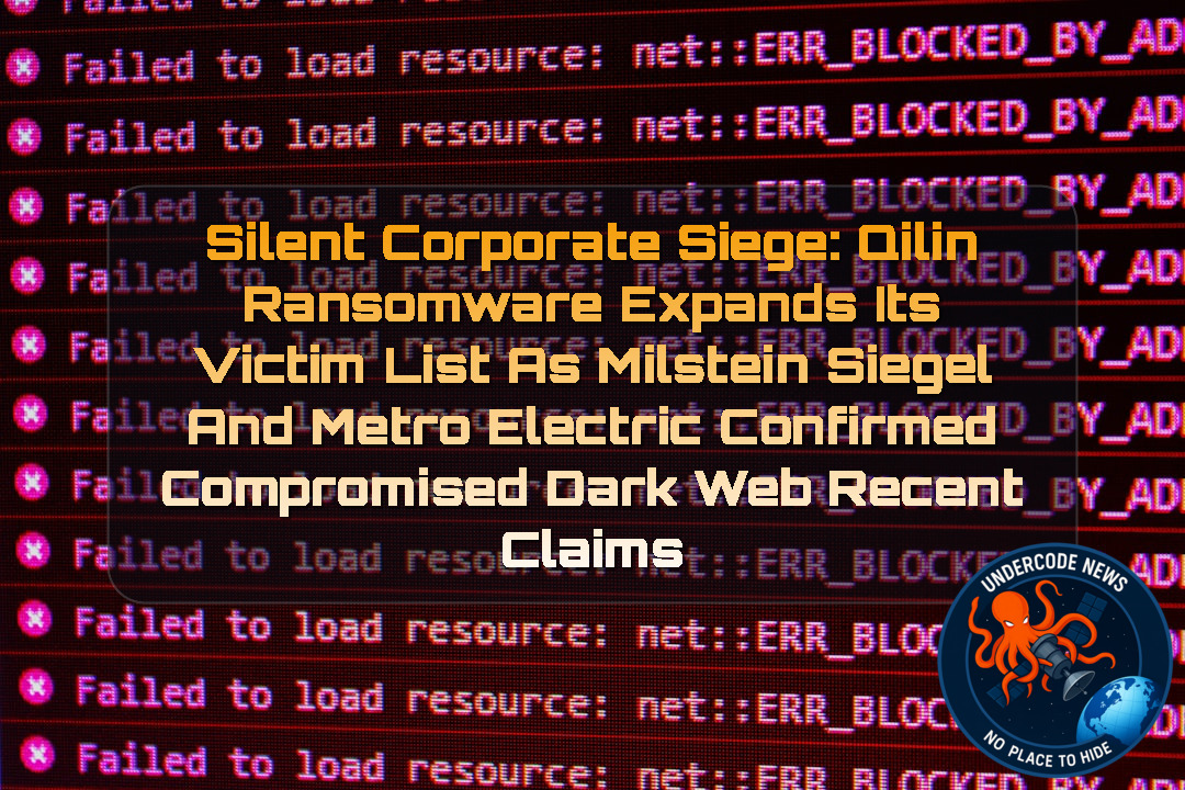 Silent Corporate Siege: Qilin Ransomware Expands Its Victim List as Milstein Siegel and Metro Electric Confirmed Compromised Dark Web recent claims + Video