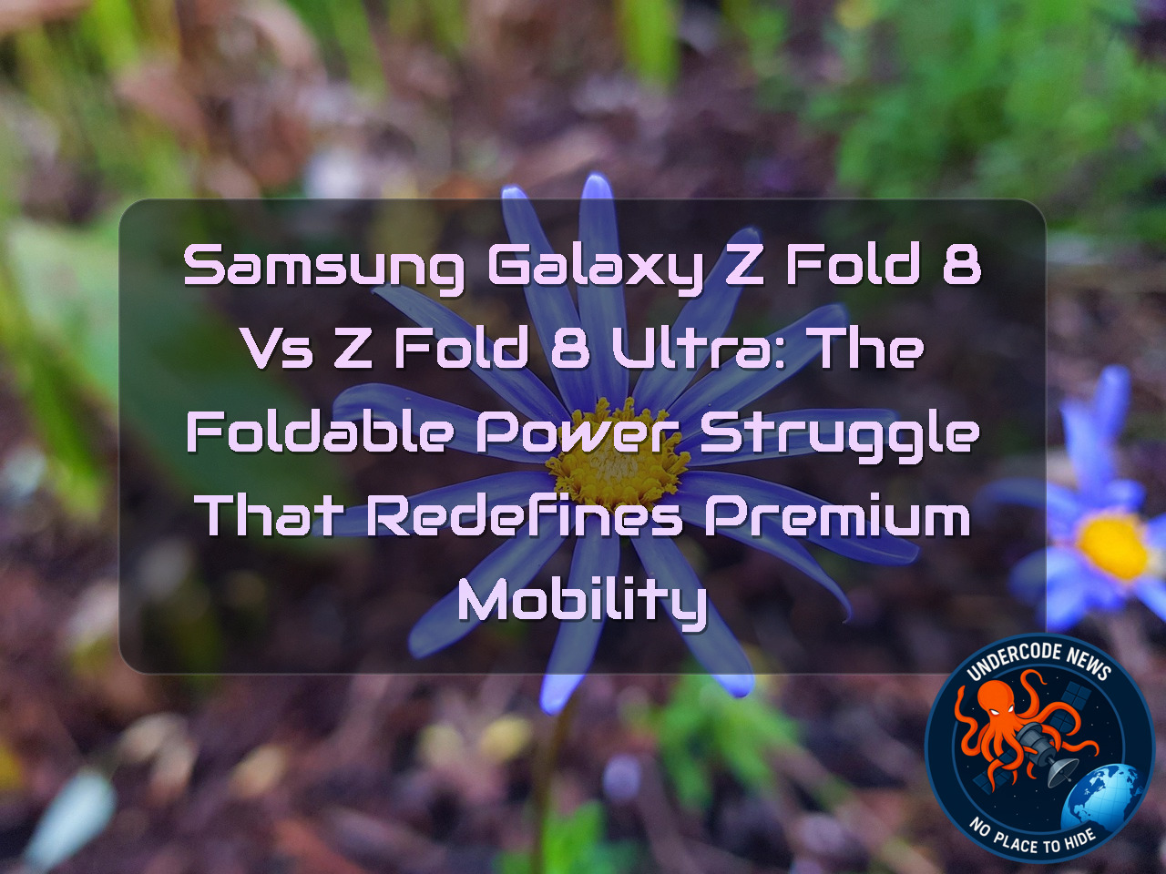 Samsung Galaxy Z Fold 8 vs Z Fold 8 Ultra: The Foldable Power Struggle That Redefines Premium Mobility + Video