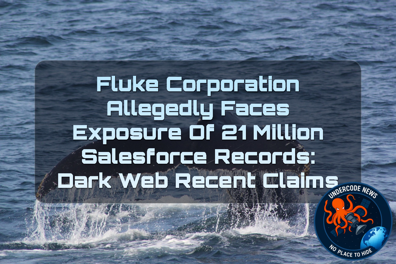 Fluke Corporation Allegedly Faces Exposure of 21 Million Salesforce Records: Dark Web Recent Claims + Video