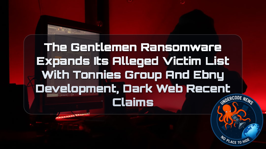 TheGentlemen Ransomware Expands Its Alleged Victim List With Tonnies Group and EBNY Development, Dark Web recent claims + Video