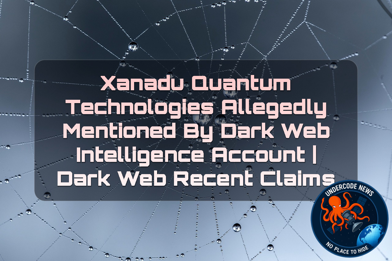 Xanadu Quantum Technologies Allegedly Mentioned by Dark Web Intelligence Account | Dark Web Recent Claims + Video