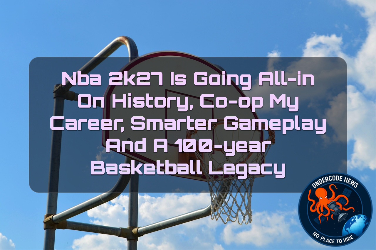 NBA 2K27 Is Going All-In on History, Co-Op MyCAREER, Smarter Gameplay and a 100-Year Basketball Legacy + Video