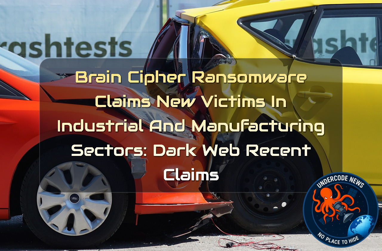 BrainCipher Ransomware Claims New Victims in Industrial and Manufacturing Sectors: Dark Web recent claims + Video