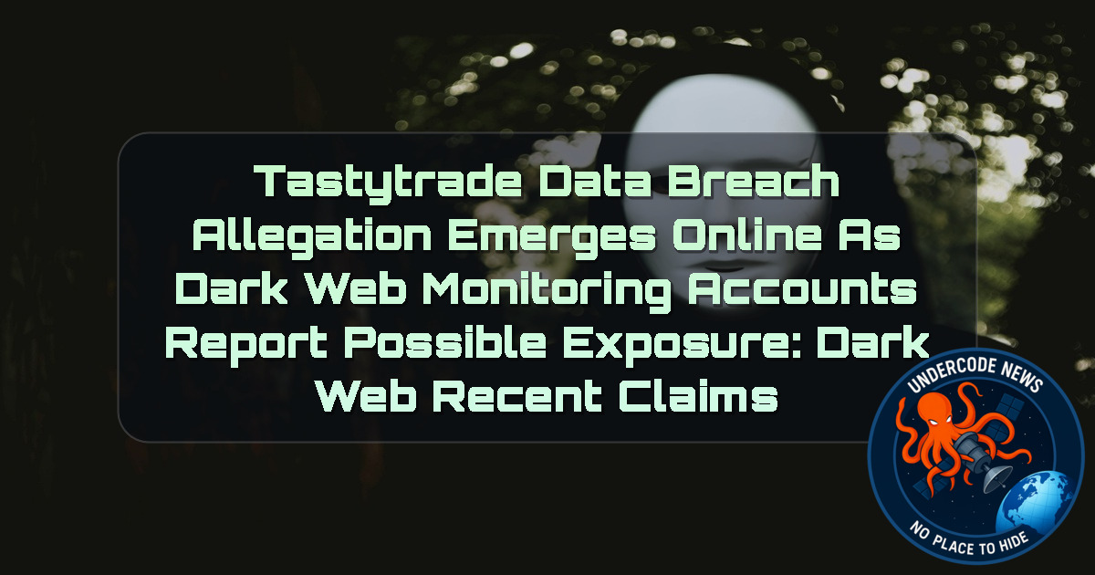 Tastytrade Data Breach Allegation Emerges Online as Dark Web Monitoring Accounts Report Possible Exposure: Dark Web recent claims + Video