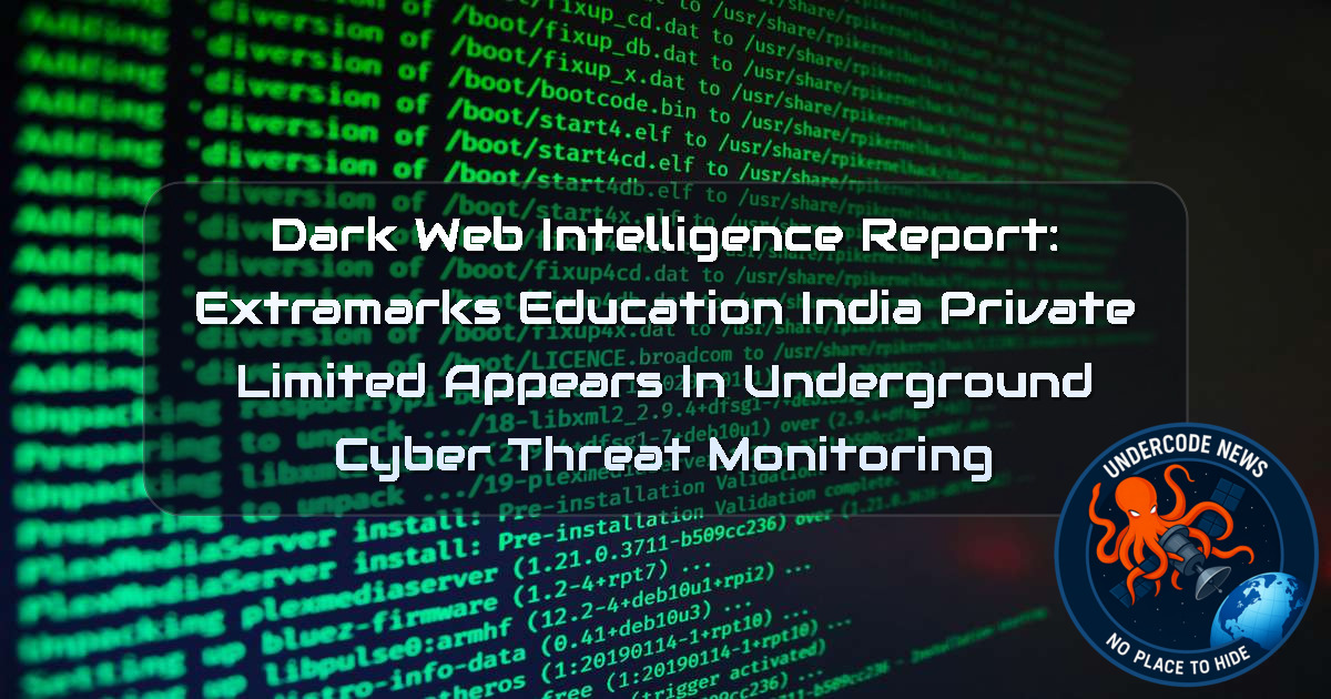 Dark Web Intelligence Report: Extramarks Education India Private Limited Appears in Underground Cyber Threat Monitoring + Video
