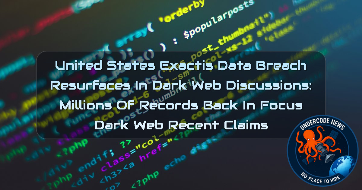 United States Exactis Data Breach Resurfaces in Dark Web Discussions: Millions of Records Back in Focus Dark Web recent claims + Video