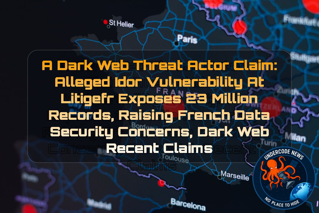 a DarkWeb threat actor Claim: Alleged IDOR Vulnerability at Litigefr Exposes 23 Million Records, Raising French Data Security Concerns, Dark Web recent claims + Video