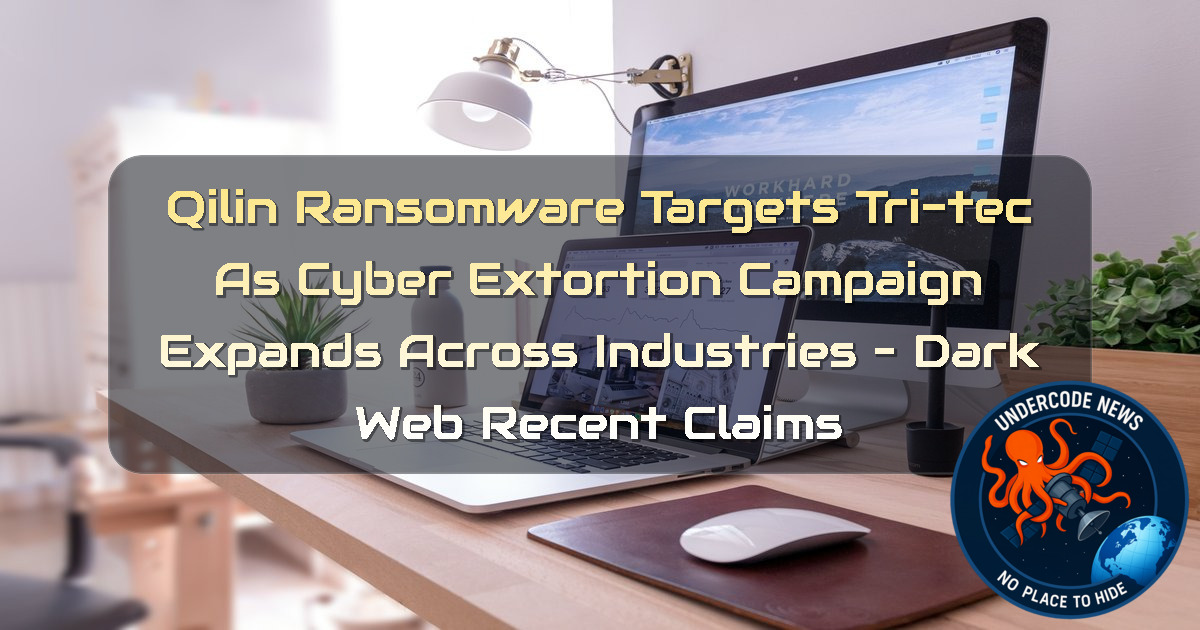 Qilin Ransomware Targets TRI-TEC as Cyber Extortion Campaign Expands Across Industries – Dark Web Recent Claims + Video
