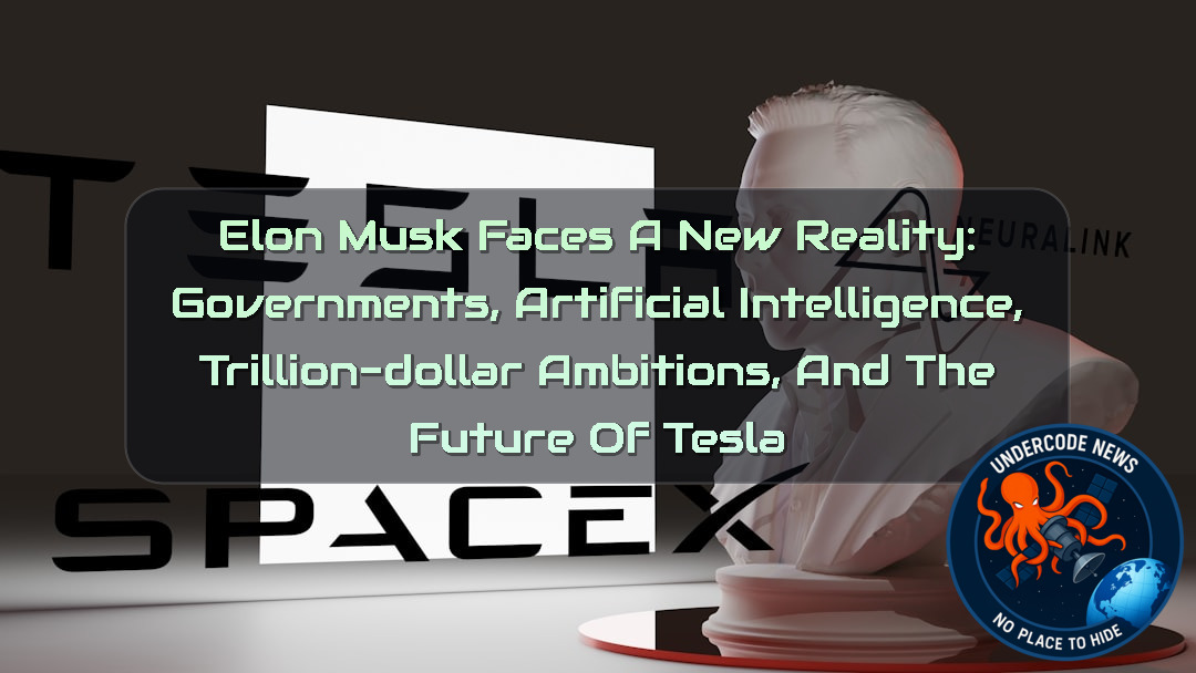 Elon Musk Faces a New Reality: Governments, Artificial Intelligence, Trillion-Dollar Ambitions, and the Future of Tesla + Video