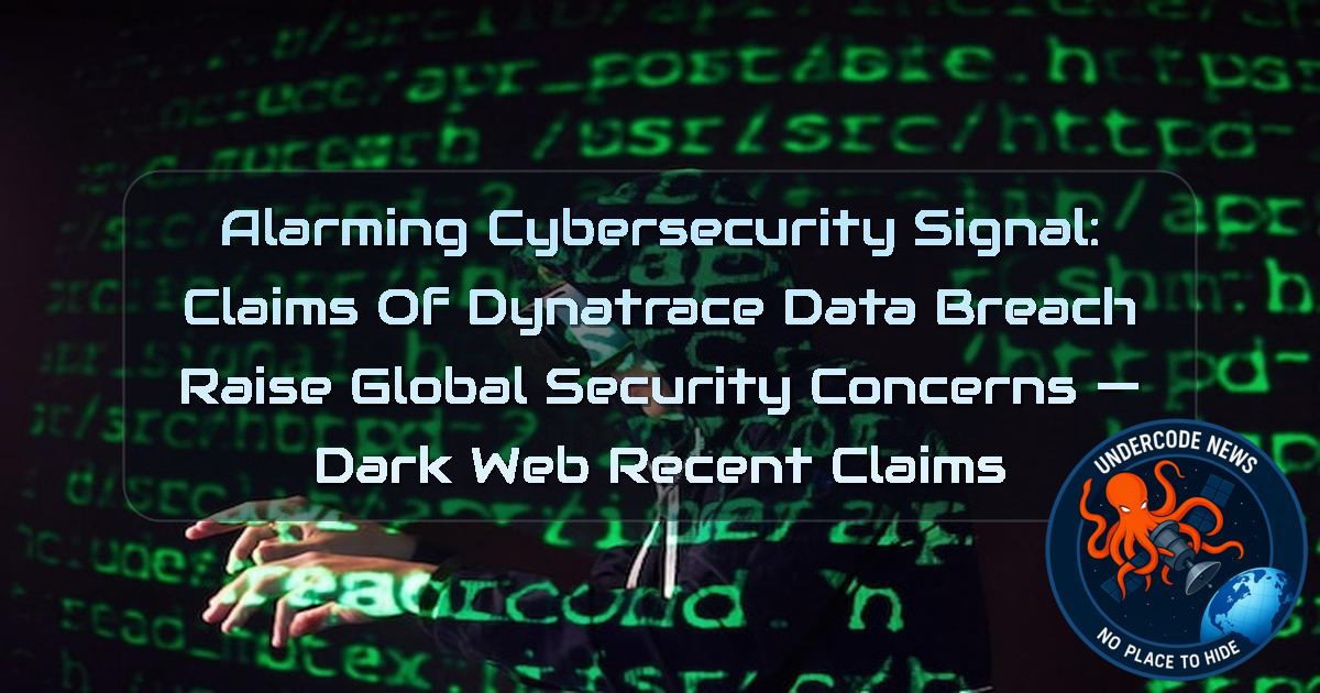 Alarming Cybersecurity Signal: Claims of Dynatrace Data Breach Raise Global Security Concerns — Dark Web recent claims + Video