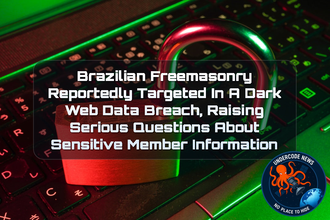 Brazilian Freemasonry Reportedly Targeted in a Dark Web Data Breach, Raising Serious Questions About Sensitive Member Information + Video
