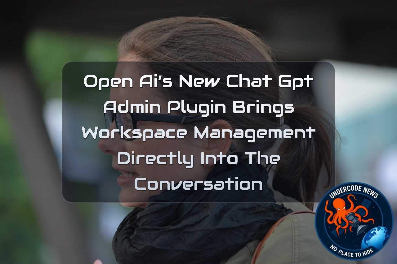 OpenAI’s New ChatGPT Admin Plugin Brings Workspace Management Directly Into the Conversation + Video