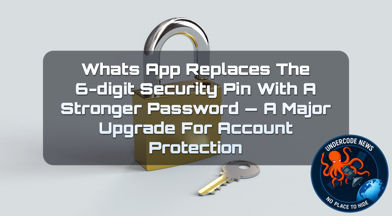 WhatsApp Replaces the 6-Digit Security PIN With a Stronger Password — A Major Upgrade for Account Protection