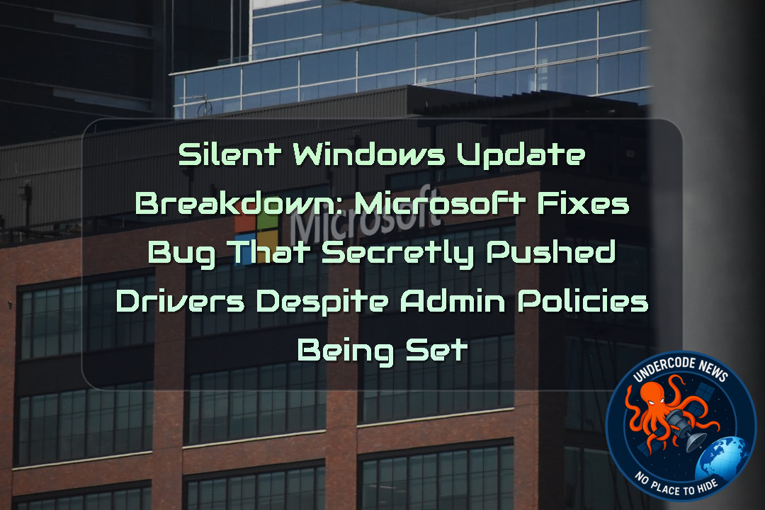 Silent Windows Update Breakdown: Microsoft Fixes Bug That Secretly Pushed Drivers Despite Admin Policies Being Set + Video