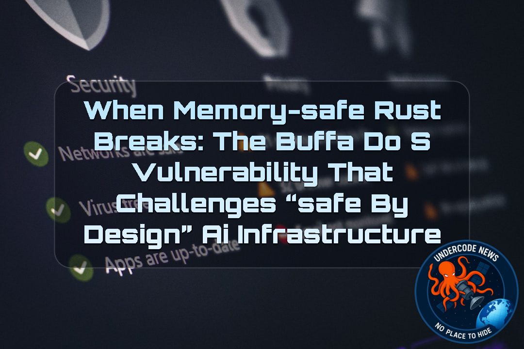 When Memory-Safe Rust Breaks: The Buffa DoS Vulnerability That Challenges “Safe by Design” AI Infrastructure