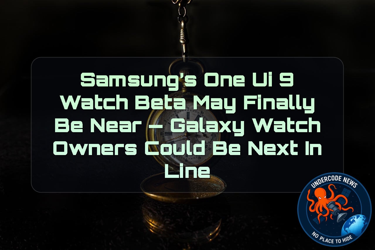 Samsung’s One UI 9 Watch Beta May Finally Be Near — Galaxy Watch Owners Could Be Next in Line + Video