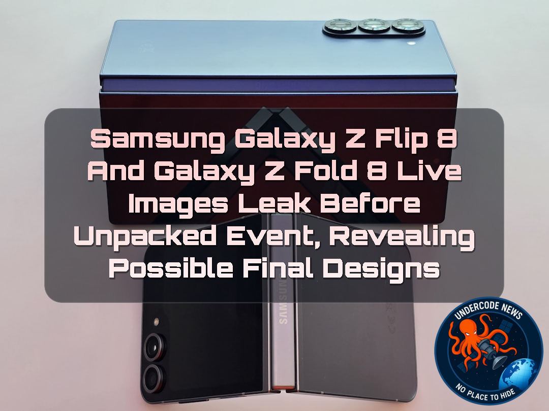 Samsung Galaxy Z Flip 8 and Galaxy Z Fold 8 Live Images Leak Before Unpacked Event, Revealing Possible Final Designs + Video