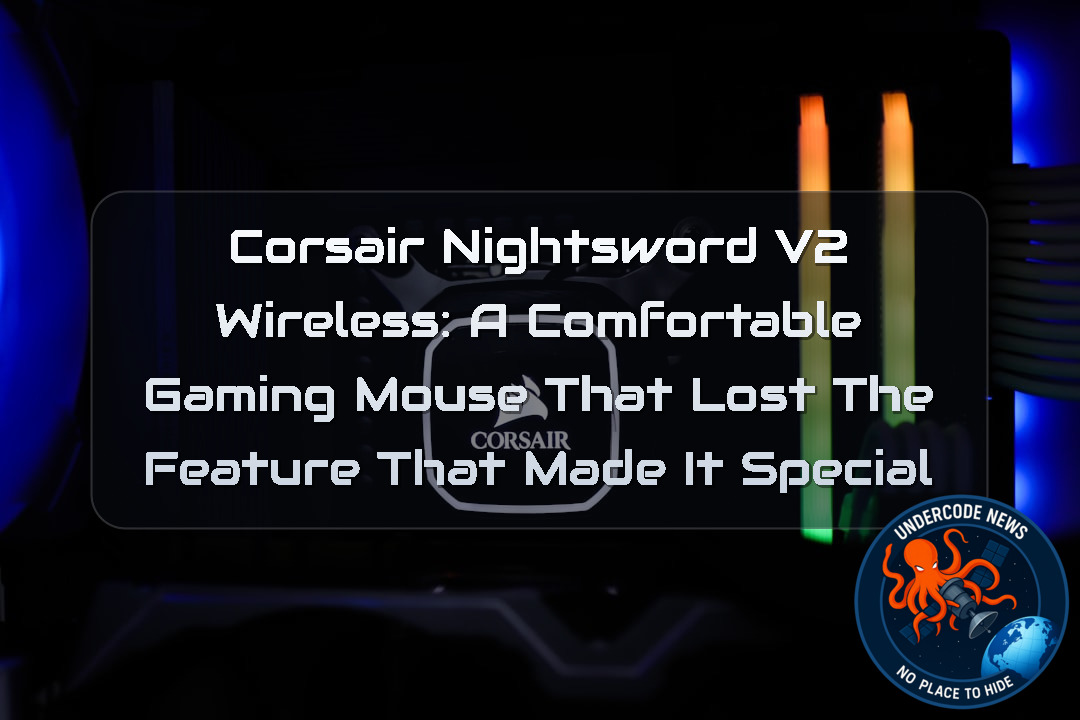 Corsair Nightsword V2 Wireless: A Comfortable Gaming Mouse That Lost the Feature That Made It Special + Video