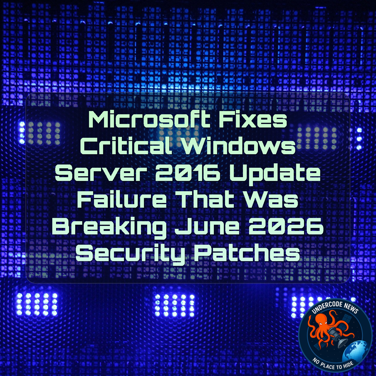 Microsoft Fixes Critical Windows Server 2016 Update Failure That Was Breaking June 2026 Security Patches + Video