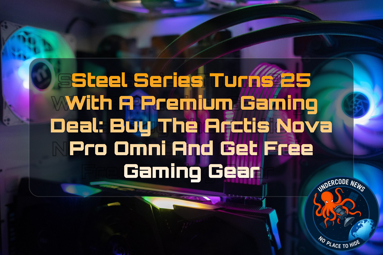 SteelSeries Turns 25 With a Premium Gaming Deal: Buy the Arctis Nova Pro Omni and Get Free Gaming Gear + Video