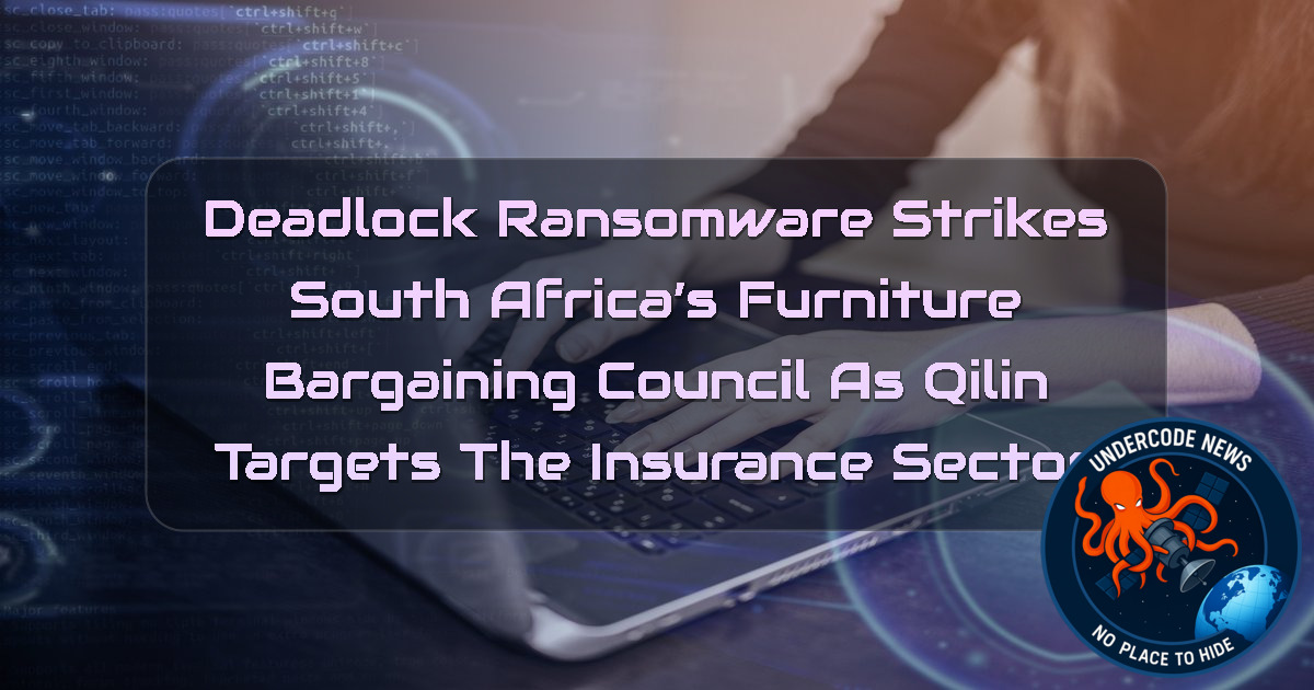 Deadlock Ransomware Strikes South Africa’s Furniture Bargaining Council as Qilin Targets the Insurance Sector + Video