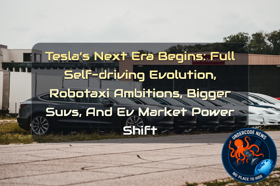 Tesla’s Next Era Begins: Full Self-Driving Evolution, Robotaxi Ambitions, Bigger SUVs, and EV Market Power Shift + Video