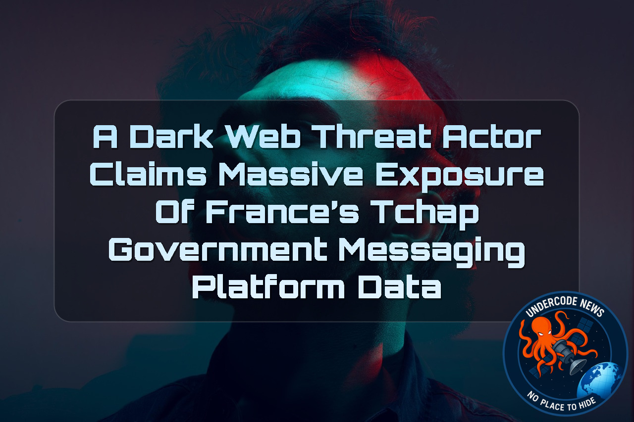 A DarkWeb Threat Actor Claims Massive Exposure of France’s Tchap Government Messaging Platform Data + Video