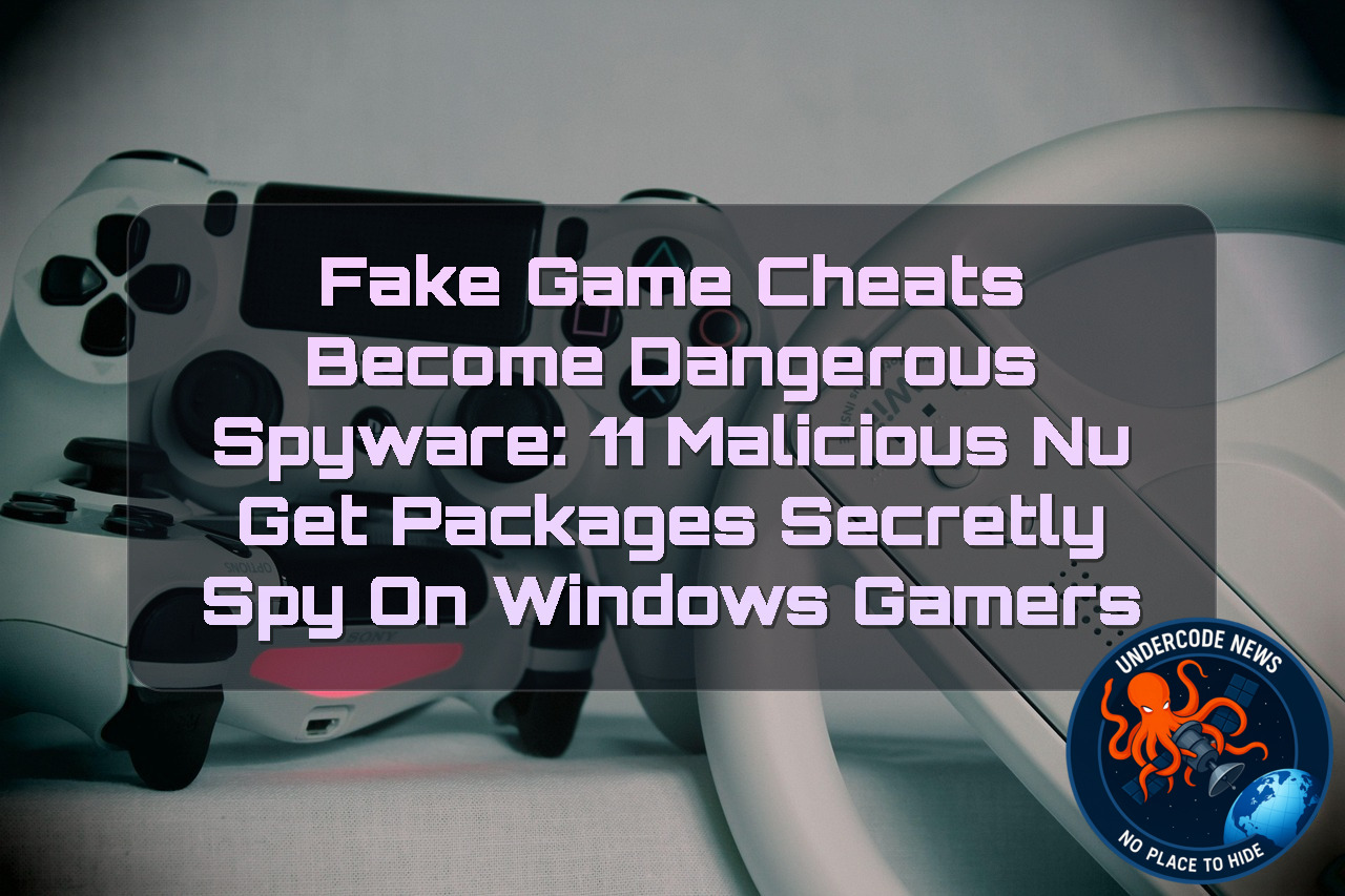 Fake Game Cheats Become Dangerous Spyware: 11 Malicious NuGet Packages Secretly Spy on Windows Gamers + Video