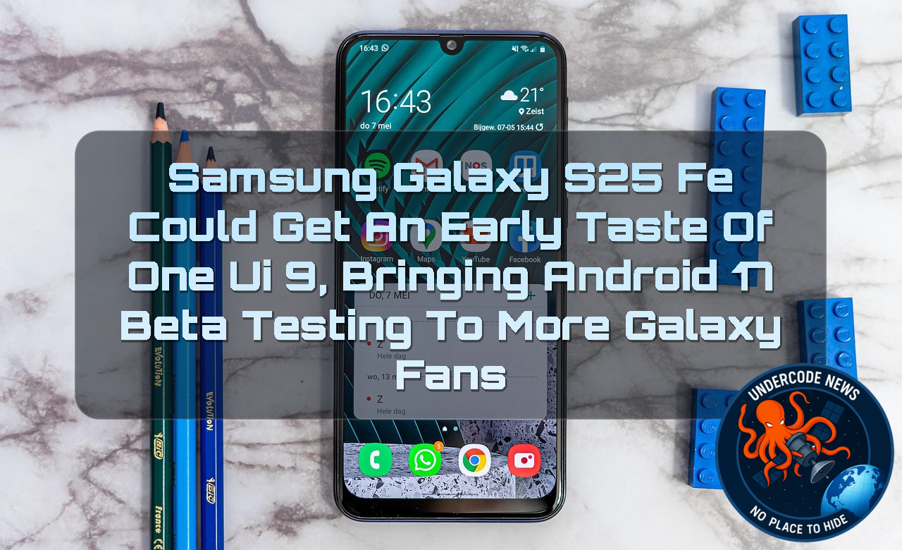 Samsung Galaxy S25 FE Could Get an Early Taste of One UI 9, Bringing Android 17 Beta Testing to More Galaxy Fans + Video