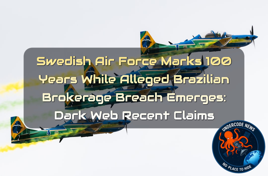 Swedish Air Force Marks 100 Years While Alleged Brazilian Brokerage Breach Emerges: Dark Web Recent Claims + Video