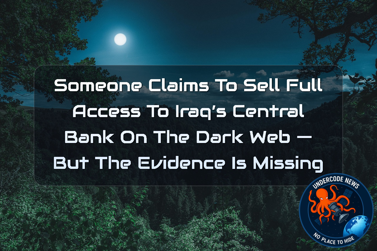Someone Claims to Sell Full Access to Iraq’s Central Bank on the Dark Web — But the Evidence Is Missing + Video