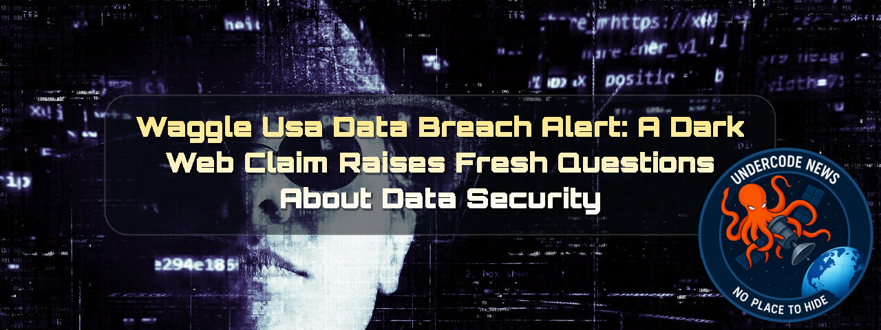 Waggle USA Data Breach Alert: A Dark Web Claim Raises Fresh Questions About Data Security + Video