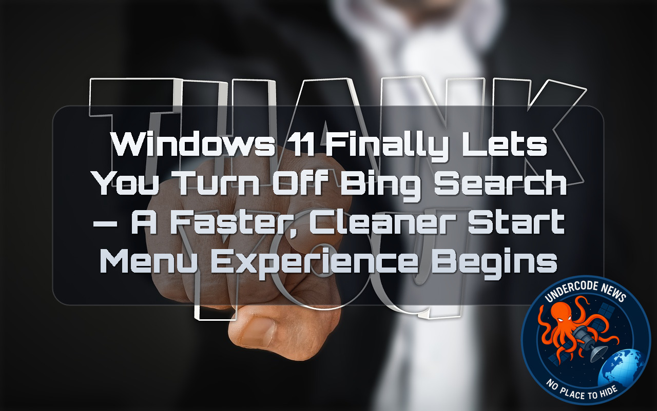 Windows 11 Finally Lets You Turn Off Bing Search — A Faster, Cleaner Start Menu Experience Begins + Video