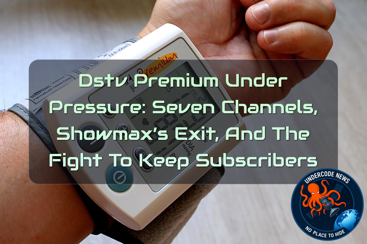 DStv Premium Under Pressure: Seven Channels, Showmax’s Exit, and the Fight to Keep Subscribers + Video