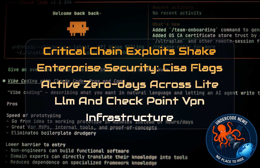 Critical Chain Exploits Shake Enterprise Security: CISA Flags Active Zero-Days Across LiteLLM and Check Point VPN Infrastructure + Video