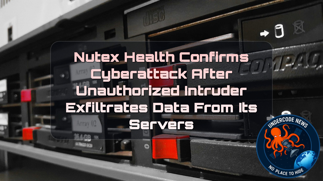 Nutex Health Confirms Cyberattack After Unauthorized Intruder Exfiltrates Data From Its Servers + Video