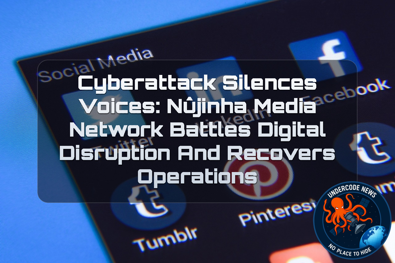 Cyberattack Silences Voices: NÛJINHA Media Network Battles Digital Disruption and Recovers Operations + Video