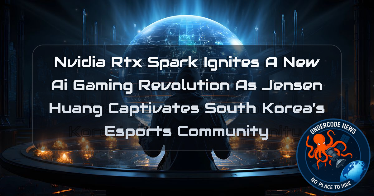 NVIDIA RTX Spark Ignites a New AI Gaming Revolution as Jensen Huang Captivates South Korea’s Esports Community + Video