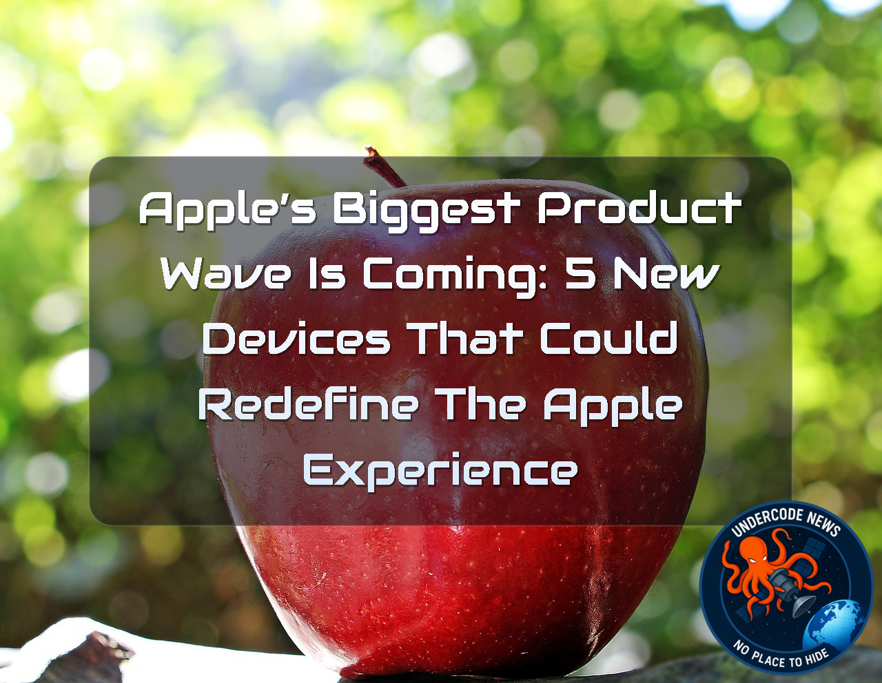 Apple’s Biggest Product Wave Is Coming: 5 New Devices That Could Redefine the Apple Experience + Video