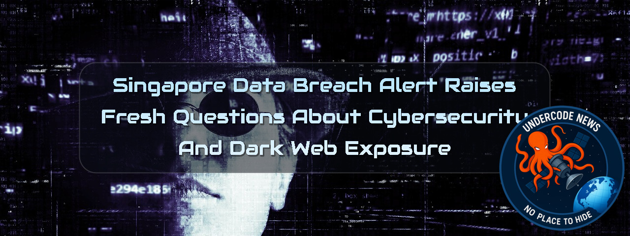 Singapore Data Breach Alert Raises Fresh Questions About Cybersecurity and Dark Web Exposure + Video