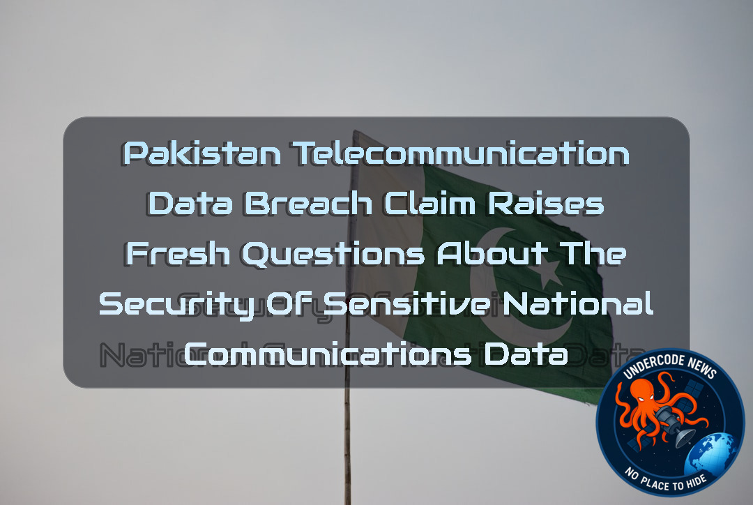 Pakistan Telecommunication Data Breach Claim Raises Fresh Questions About the Security of Sensitive National Communications Data + Video