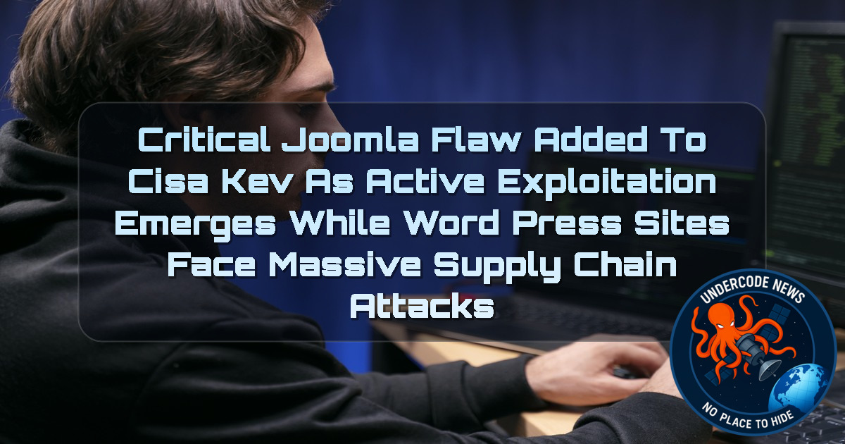 Critical Joomla Flaw Added to CISA KEV as Active Exploitation Emerges While WordPress Sites Face Massive Supply Chain Attacks + Video