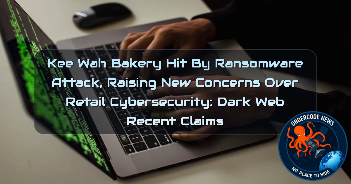 Kee Wah Bakery Hit by Ransomware Attack, Raising New Concerns Over Retail Cybersecurity: Dark Web recent claims + Video
