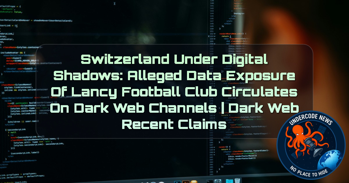 Switzerland Under Digital Shadows: Alleged Data Exposure of Lancy Football Club Circulates on Dark Web Channels | Dark Web recent claims + Video