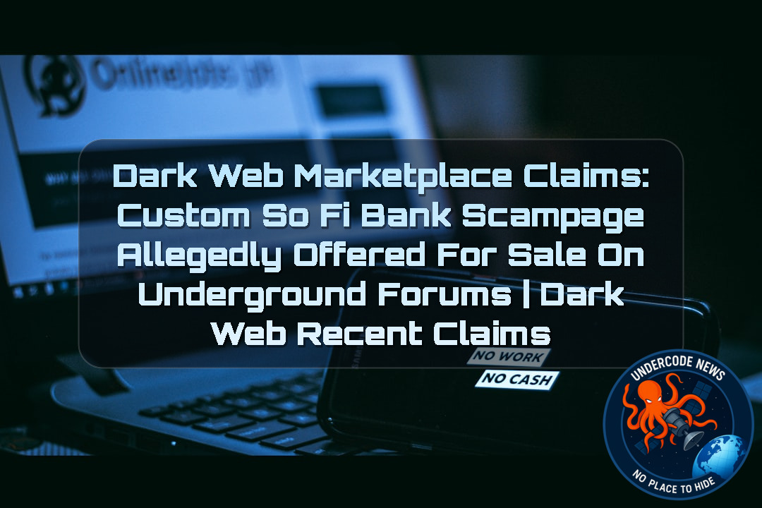 Dark Web Marketplace Claims: Custom SoFi Bank Scampage Allegedly Offered for Sale on Underground Forums | Dark Web recent claims + Video