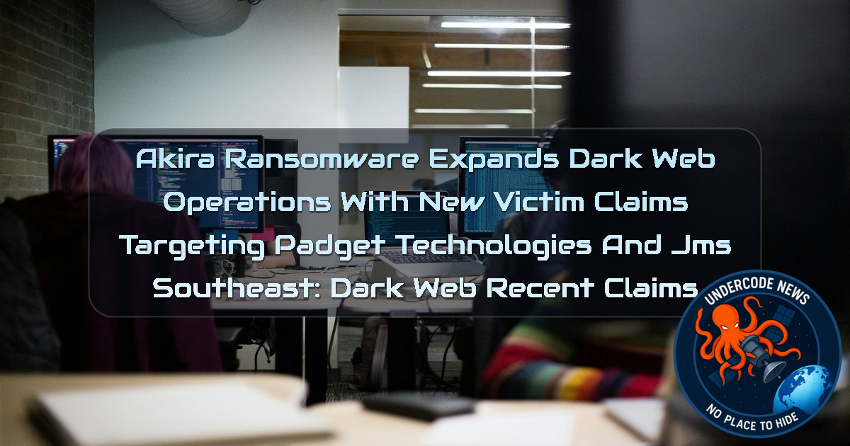 Akira Ransomware Expands Dark Web Operations With New Victim Claims Targeting Padget Technologies and JMS Southeast: Dark Web recent claims + Video