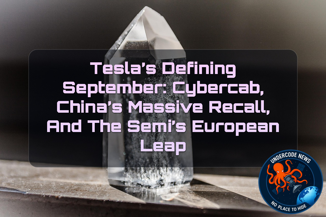 Tesla’s Defining September: Cybercab, China’s Massive Recall, and the Semi’s European Leap + Video