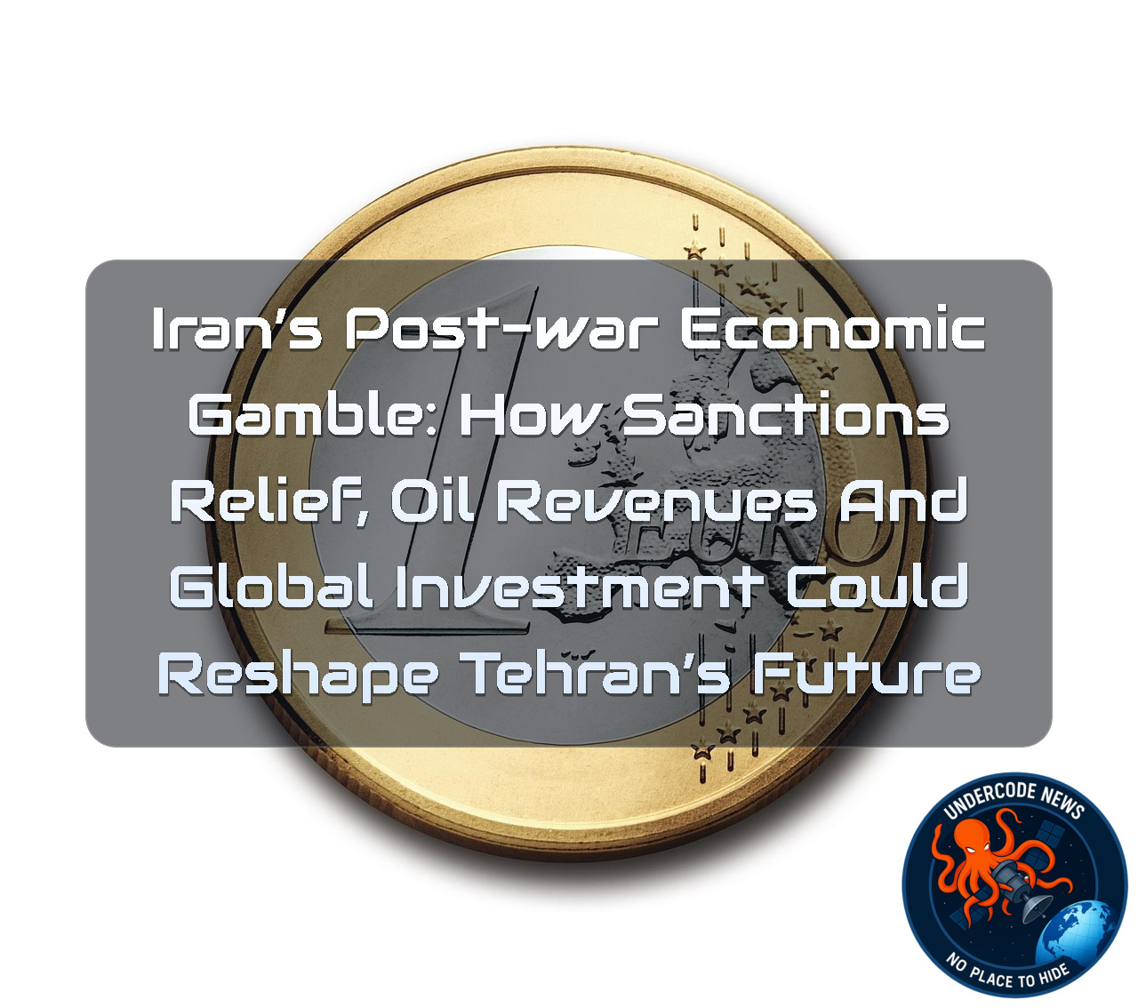 Iran’s Post-War Economic Gamble: How Sanctions Relief, Oil Revenues and Global Investment Could Reshape Tehran’s Future + Video
