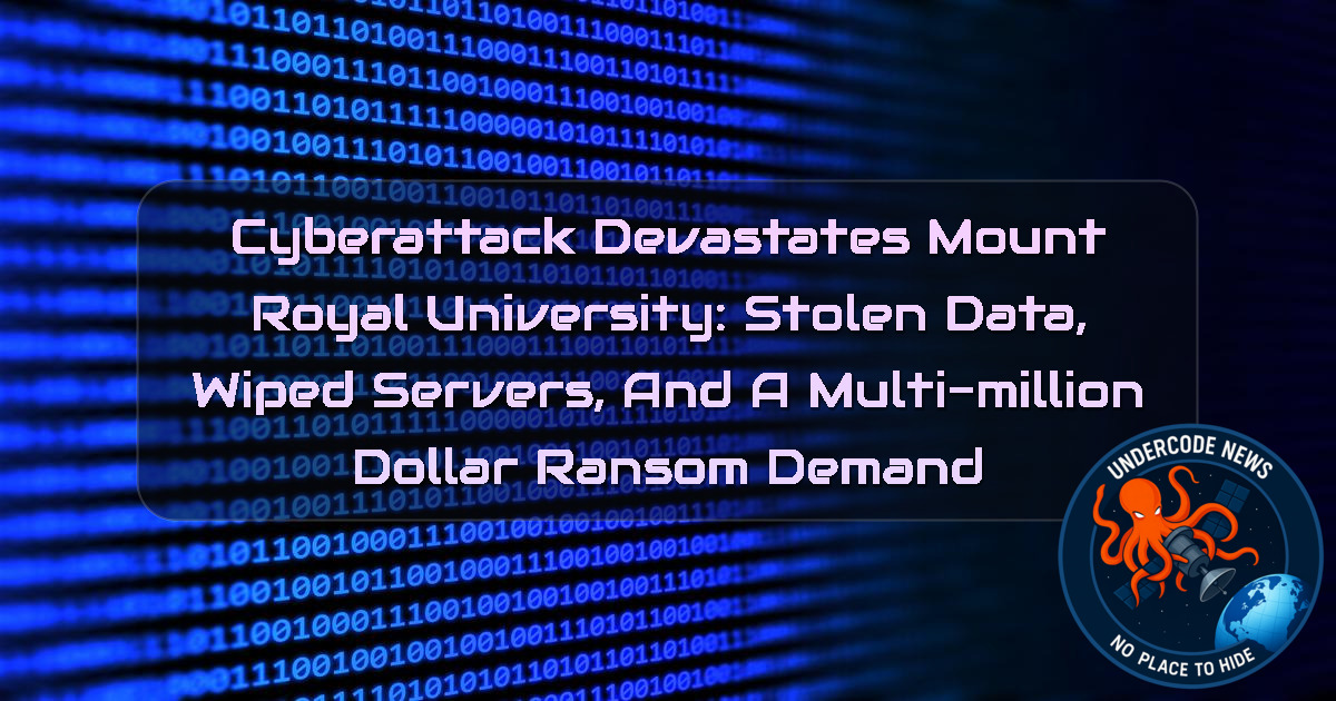 Cyberattack Devastates Mount Royal University: Stolen Data, Wiped Servers, and a Multi-Million Dollar Ransom Demand + Video