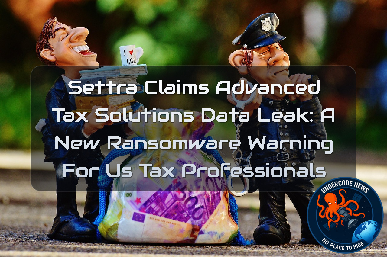 Settra Claims Advanced Tax Solutions Data Leak: A New Ransomware Warning for US Tax Professionals + Video
